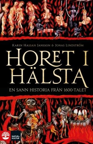 Horet i Hälsta : En sann 1600-talshistoria | 1:a upplagan