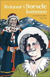 Kvinnor i Sorsele kommun : En historisk översikt