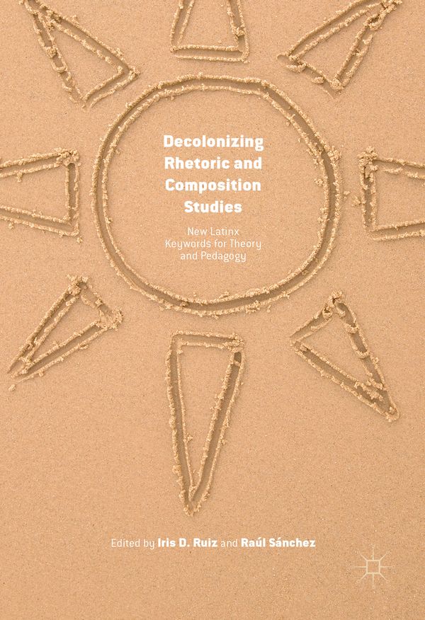 Decolonizing Rhetoric and Composition Studies | 1:a upplagan