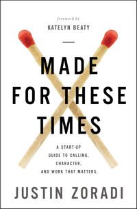 Made for these times - a start-up guide to calling, character, and work tha | 0:e upplagan