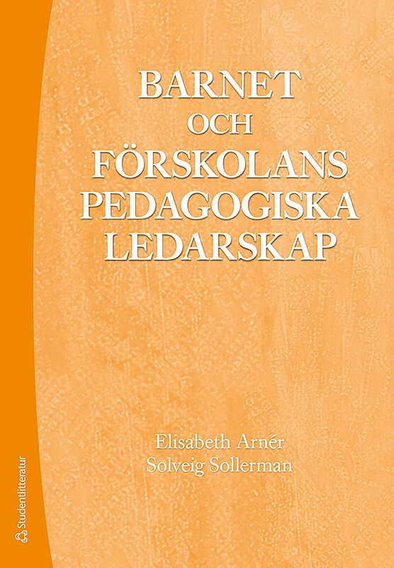 Barnet och förskolans pedagogiska ledarskap -  I förskola och förskoleklass | 1:a upplagan