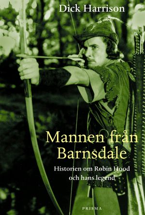 Mannen från Barnsdale : historien om Robin Hood och hans legend | 1:a upplagan