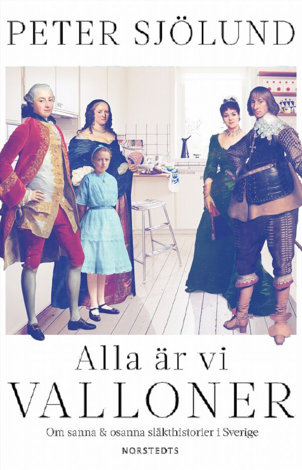 Alla är vi valloner : om sanna & osanna släkthistorier i Sverige | 1:a upplagan