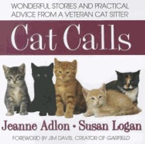 Cat Calls : Wonderful Stories and Practical Advice From a Veteran Cat Sitter