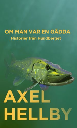 Om man var en gädda : Historier från Hundberget | 1:a upplagan