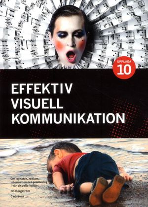 Effektiv visuell kommunikation : om nyheter, reklam, information och profilering i vår visuella kultur | 10:e upplagan