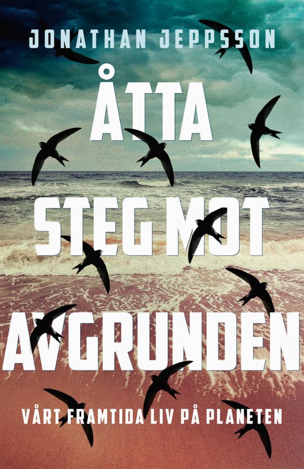 Åtta steg mot avgrunden - Vårt framtida liv på planeten | 0:e upplagan