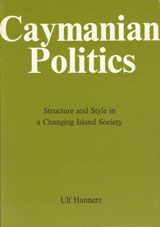 Cayman Politics : Structure and Style in a Changing Island Society