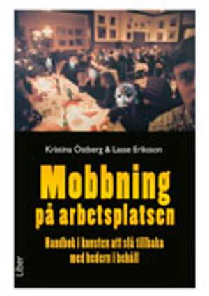 Mobbning på arbetsplatsen : handbok i konsten att slå tillbaka | 1:a upplagan