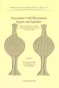 Encounters with Mycenaean figures and figurines Papers presented at a seminar at the Swedish Institute at Athens, 27-29 April 20 | 0:e upplagan