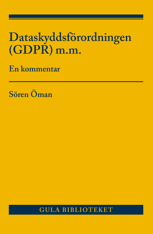 Dataskyddsförordningen (GDPR) m.m. : en kommentar | 1:a upplagan