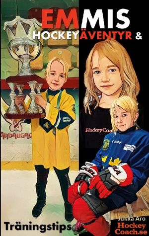 Emmis Hockeyäventyr och Träningstips | 1:a upplagan