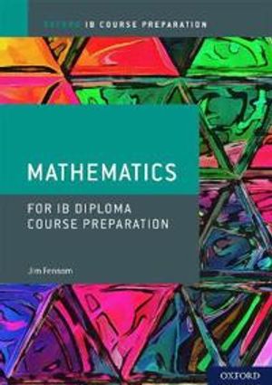 Oxford IB Diploma Programme: IB Course Preparation Mathematics Student Book