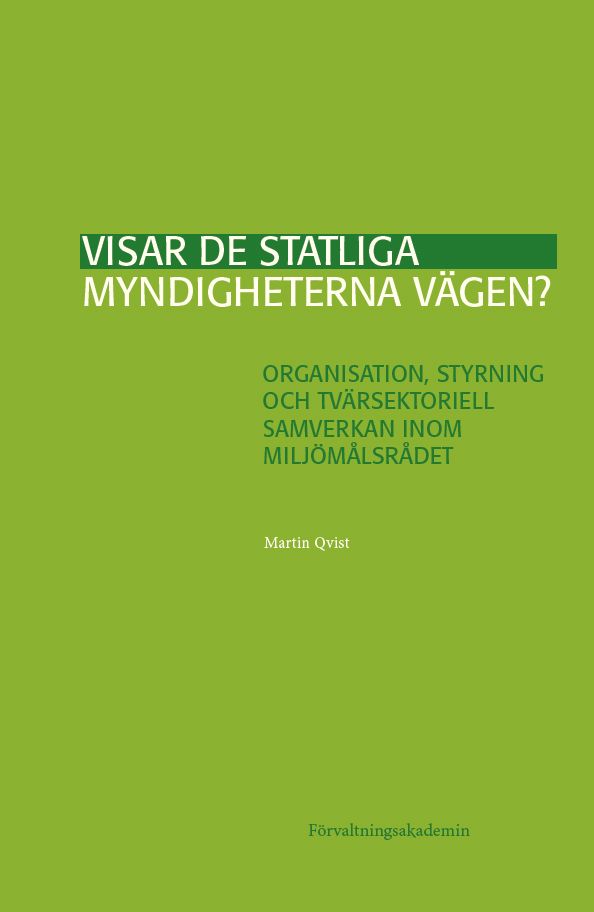 Visar de statliga myndigheterna vägen?: Organisation, styrning och tvärsektoriell samverkan inom Miljömålsrådet | 1:a upplagan