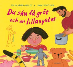 Du ska få gröt och en lillasyster | 1:a upplagan