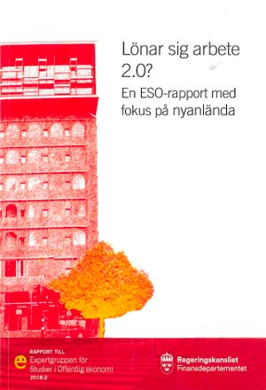 Lönar sig arbete 2.0? : En ESO-rapport med fokus på nyanlända