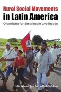 Rural Social Movements in Latin America: Organizing for Sustainable Livelihoods | 0:e upplagan
