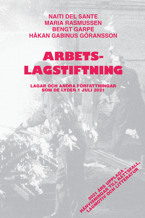 Arbetslagstiftning : lagar och andra författningar som de lyder 1 juli 2021 | 48:e upplagan