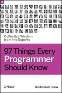 97 Things Every Programmer Should Know