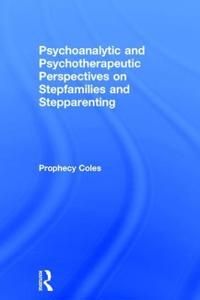 Psychoanalytic and Psychotherapeutic Perspectives on Stepfamilies and Stepparenting | 1:a upplagan