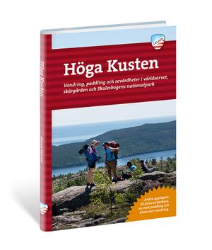 Höga kusten : vandring, paddling och sevärdheter i världsarvet, skärgården och Skuleskogens nationalpark