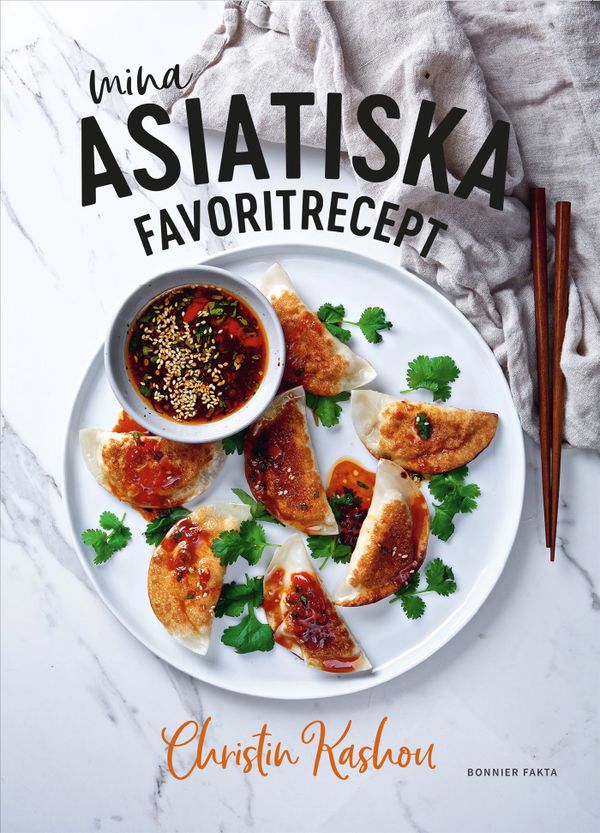 Mina asiatiska favoritrecept : Vinnare av Sveriges mästerkock 2021 | 0:e upplagan