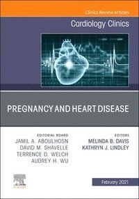 Pregnancy and Heart Disease, An Issue of Cardiology Clinics (Volume 39-1) (The Clinics: Internal Medicine, Volume 39-1)