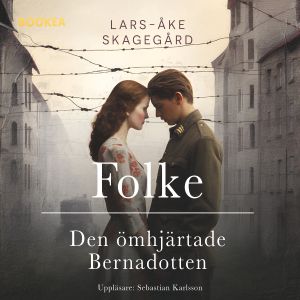 Folke : den ömhjärtade Bernadotten