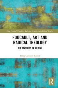 Foucault, art, and radical theology - the mystery of things | 0:e upplagan