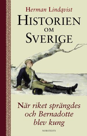 Historien om Sverige. När riket sprängdes och Bernadotte blev kung |  2:e upplagan