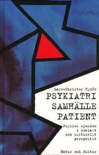 Psykiatri - samhälle - patient : Psykologisk sjukdom i socialt och kulturellt perspektiv