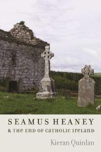 Seamus Heaney & the End of Catholic Ireland