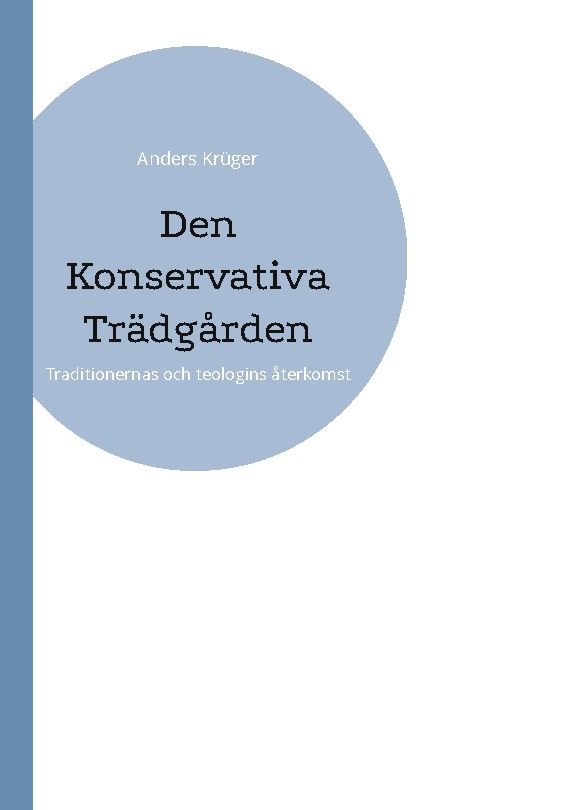 Den Konservativa Trädgården : Traditionernas och teologins återkomst | 1:a upplagan
