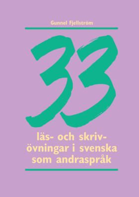 33 läs- och skrivövningar i svenska som andraspråk - Gunnel Fjellström - Upplaga 1