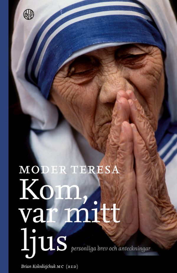 Moder Teresa Kom, var mitt ljus - Personliga brev och anteckningar | 0:e upplagan