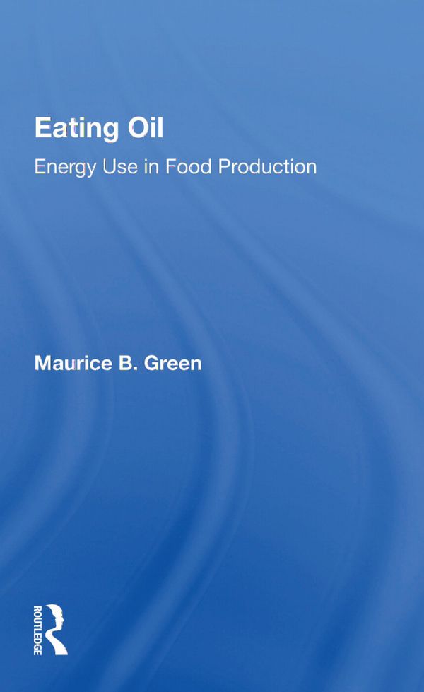 Eating Oil: Energy Use In Food Production | 1:a upplagan