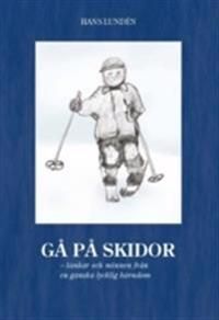 Gå på skidor : tankar och minnen från en ganska lycklig barndom | 0:e upplagan