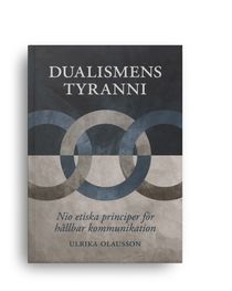 Dualismens tyranni, nio etiska principer för hållbar kommunikation