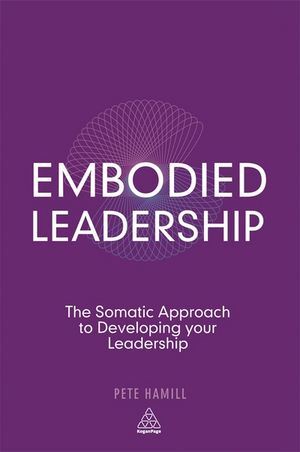 Embodied leadership - the somatic approach to developing your leadership