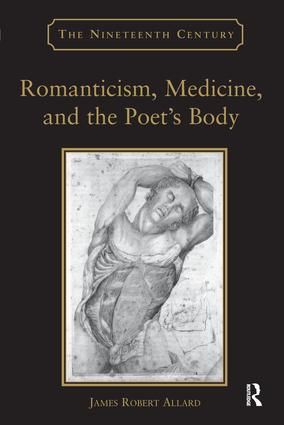 Romanticism, Medicine, and the Poet's Body | 1:a upplagan