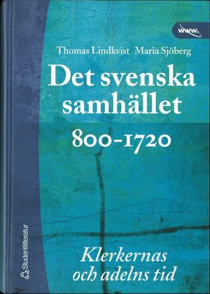 Det svenska samhället 800-1720 : Klerkernas och adelns tid | 1:a upplagan