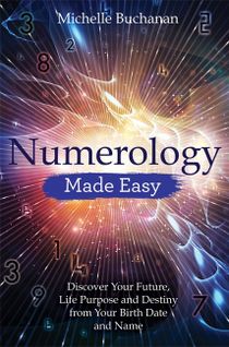 Numerology made easy - discover your future, life purpose and destiny from