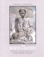 Body Of Myth : Mythology, Shamanic Trance, and the Sacred Geography of the Body