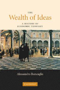 The welth of ideas - a history of economic thought
