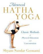 Advanced hatha yoga - classic methods of physical education and concentrati | 0:e upplagan