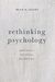 Rethinking Psychology