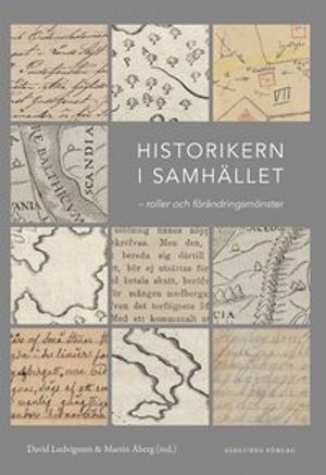 Historikern i samhället. Roller och förändringsmönster