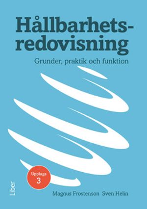 Hållbarhetsredovisning - Grunder, praktik och funktion | 3:e upplagan