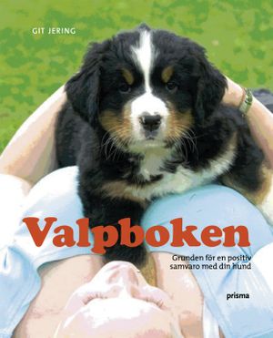 Valpboken : grunden för en positiv samvaro med din hund | 1:a upplagan