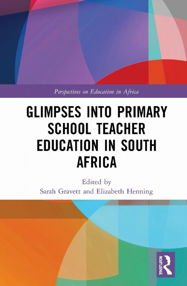 Glimpses into Primary School Teacher Education in South Africa | 1:a upplagan